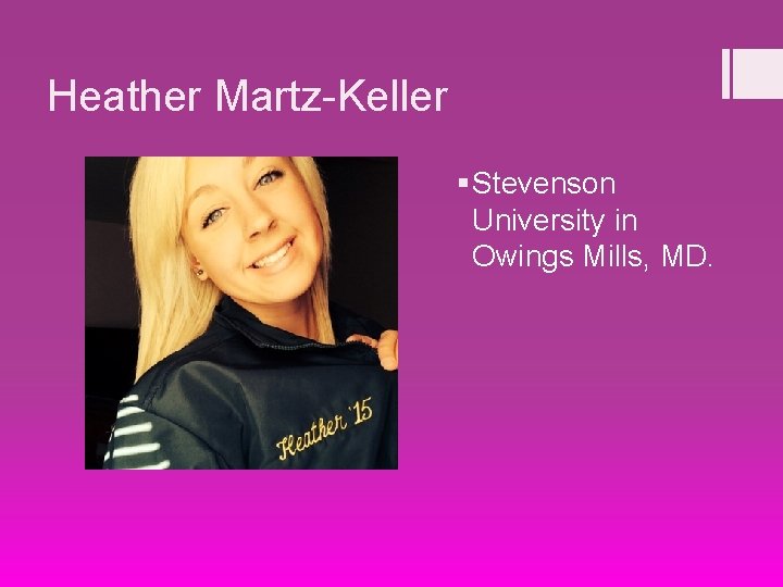 Heather Martz-Keller § Stevenson University in Owings Mills, MD. 
