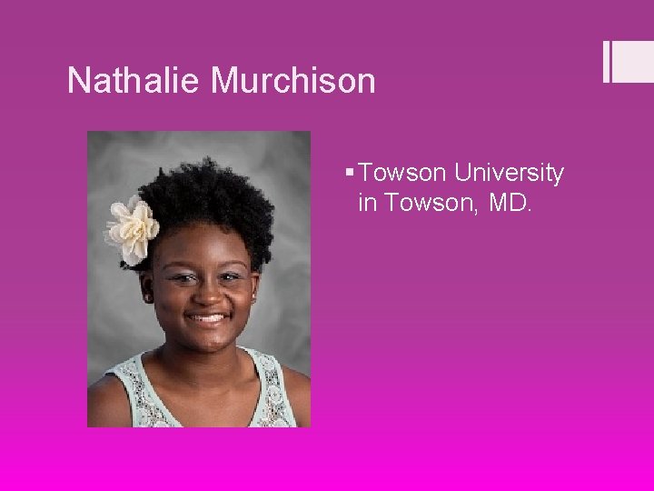 Nathalie Murchison § Towson University in Towson, MD. 