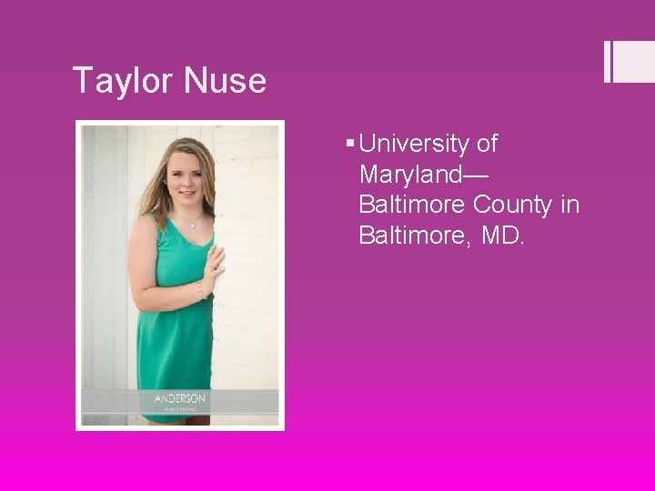 Taylor Nuse § University of Maryland— Baltimore County in Baltimore, MD. 
