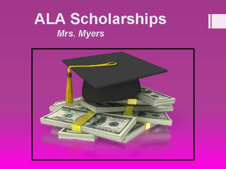 ALA Scholarships Mrs. Myers 
