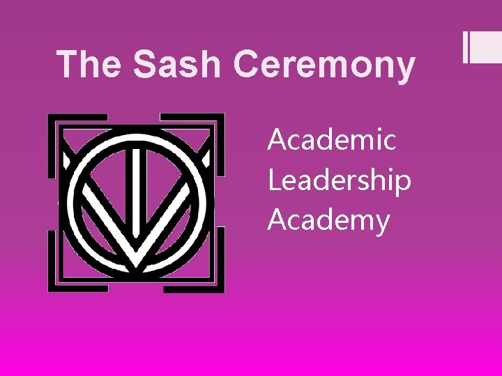 The Sash Ceremony Academic Leadership Academy 