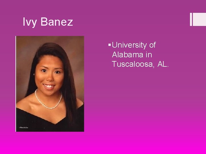 Ivy Banez § University of Alabama in Tuscaloosa, AL. 