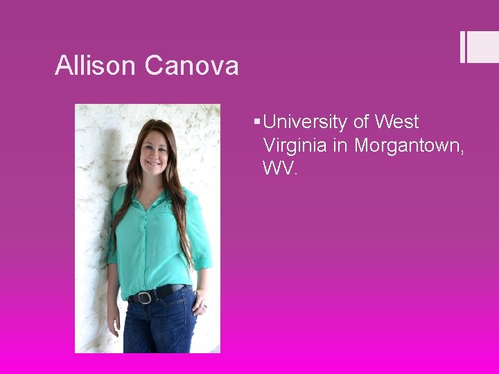 Allison Canova § University of West Virginia in Morgantown, WV. 