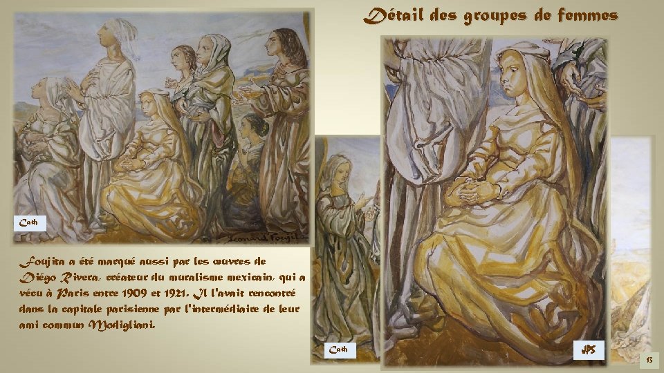 Détail des groupes de femmes Cath Foujita a été marqué aussi par les œuvres