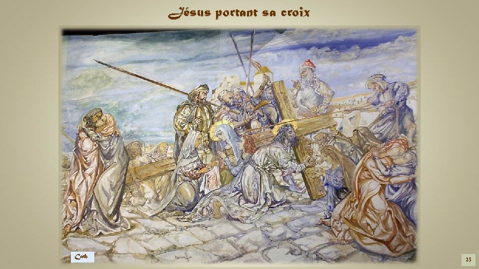 Jésus portant sa croix Cath 23 