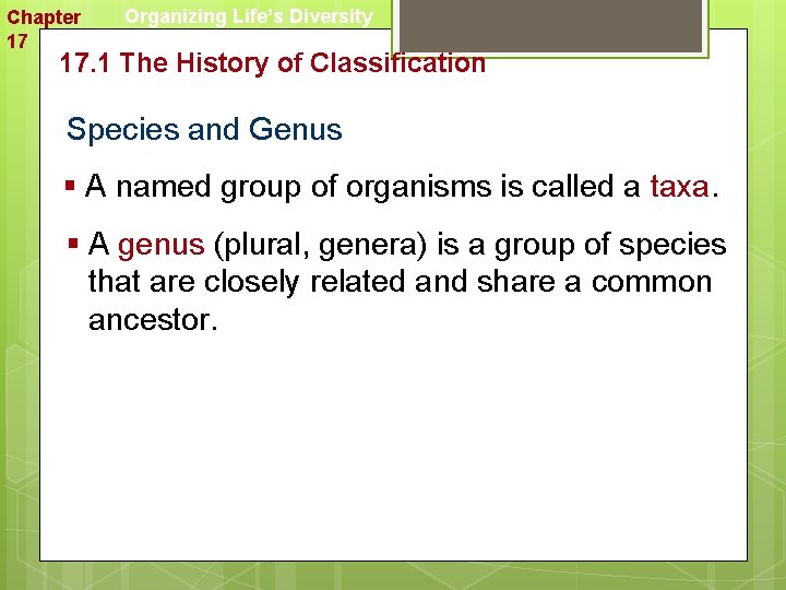 Chapter 17 Organizing Life’s Diversity 17. 1 The History of Classification Species and Genus