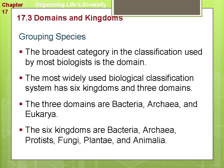 Chapter 17 Organizing Life’s Diversity 17. 3 Domains and Kingdoms Grouping Species § The