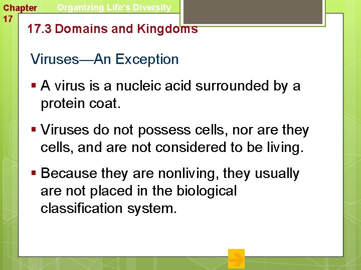 Chapter 17 Organizing Life’s Diversity 17. 3 Domains and Kingdoms Viruses—An Exception § A