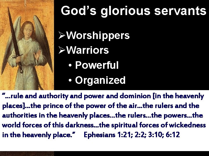 God’s glorious servants ØWorshippers ØWarriors • Powerful • Organized “. . . rule and