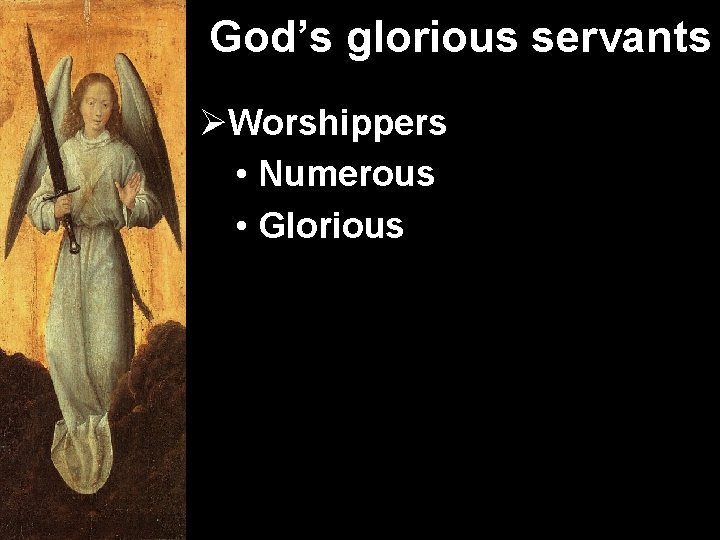 God’s glorious servants ØWorshippers • Numerous • Glorious 