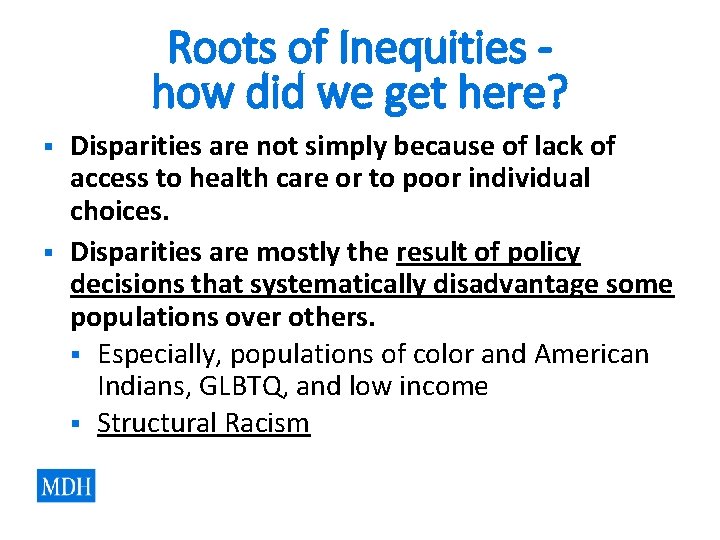 Roots of Inequities how did we get here? § § Disparities are not simply Roots of Inequities how did we get here? § § Disparities are not simply