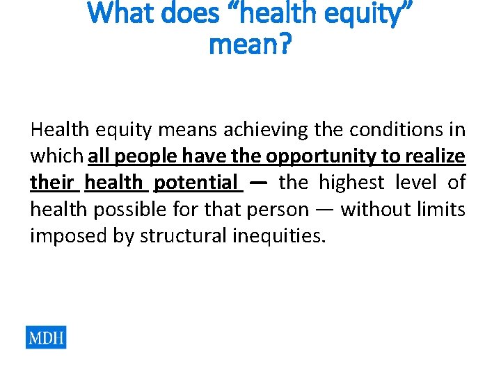 What does “health equity” mean? Health equity means achieving the conditions in which all What does “health equity” mean? Health equity means achieving the conditions in which all