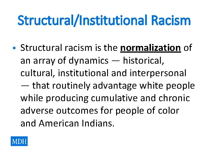 Structural/Institutional Racism § Structural racism is the normalization of an array of dynamics — Structural/Institutional Racism § Structural racism is the normalization of an array of dynamics —