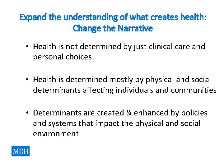 Expand the understanding of what creates health: Change the Narrative • Health is not Expand the understanding of what creates health: Change the Narrative • Health is not