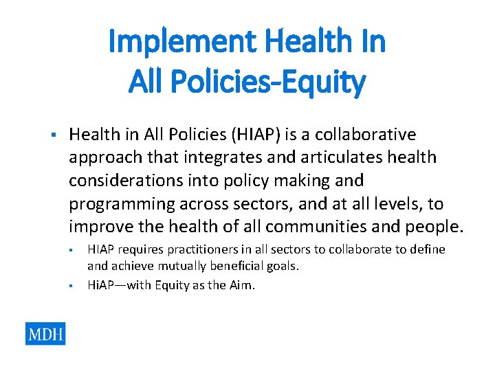 Implement Health In All Policies-Equity § Health in All Policies (HIAP) is a collaborative Implement Health In All Policies-Equity § Health in All Policies (HIAP) is a collaborative