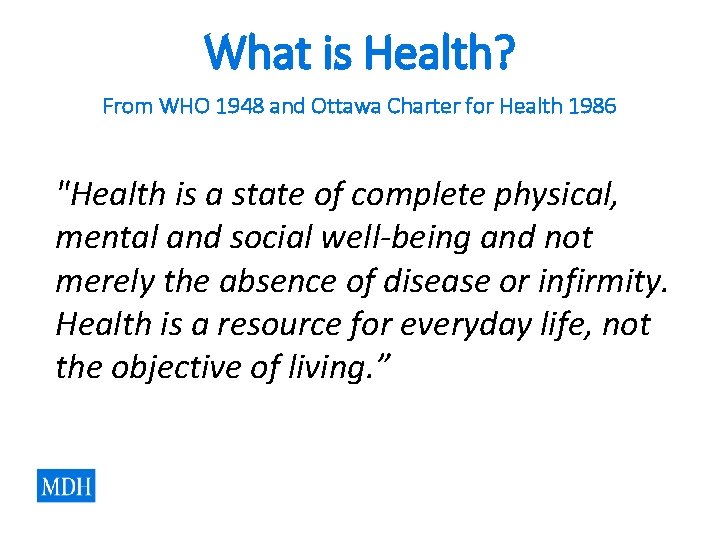 What is Health? From WHO 1948 and Ottawa Charter for Health 1986 "Health is What is Health? From WHO 1948 and Ottawa Charter for Health 1986 "Health is