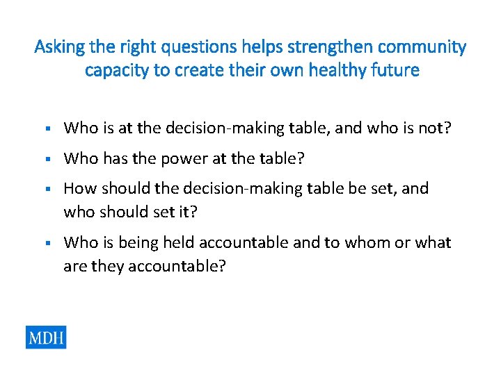Asking the right questions helps strengthen community capacity to create their own healthy future Asking the right questions helps strengthen community capacity to create their own healthy future