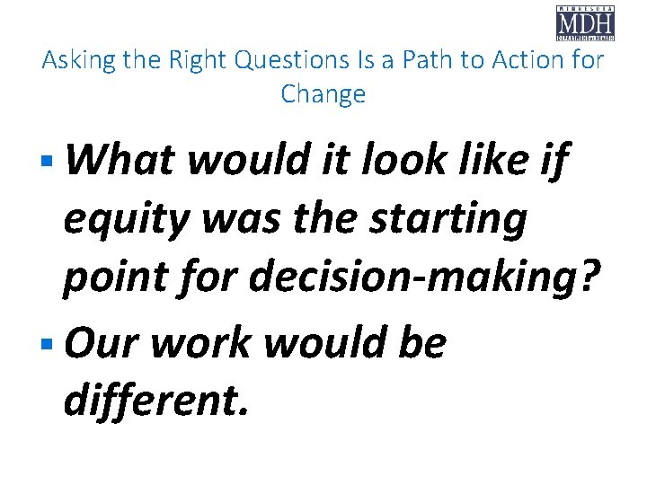 Asking the Right Questions Is a Path to Action for Change § What would Asking the Right Questions Is a Path to Action for Change § What would