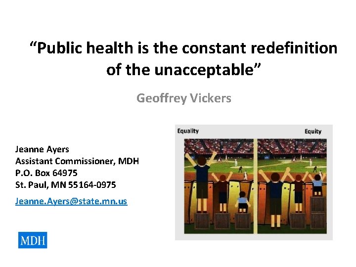 “Public health is the constant redefinition of the unacceptable” Geoffrey Vickers Jeanne Ayers Assistant “Public health is the constant redefinition of the unacceptable” Geoffrey Vickers Jeanne Ayers Assistant