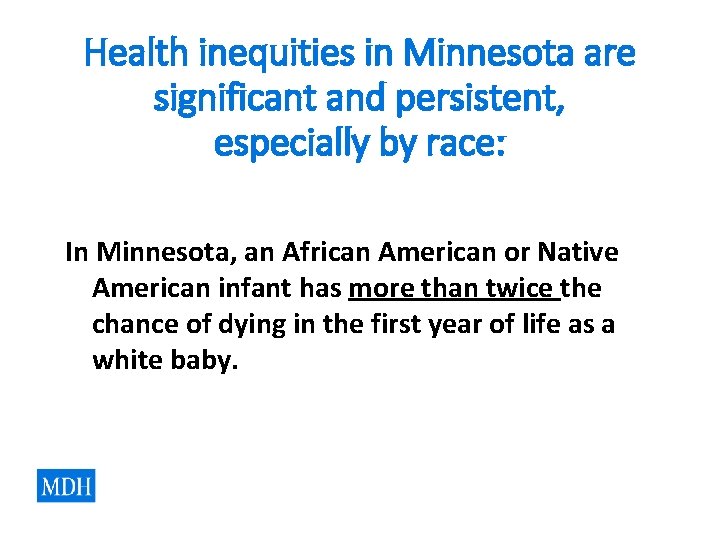 Health inequities in Minnesota are significant and persistent, especially by race: In Minnesota, an Health inequities in Minnesota are significant and persistent, especially by race: In Minnesota, an