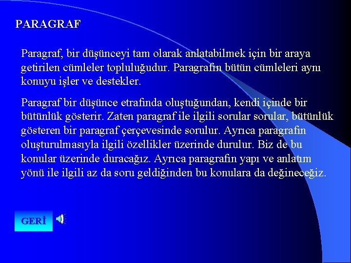 PARAGRAF Paragraf, bir düşünceyi tam olarak anlatabilmek için bir araya getirilen cümleler topluluğudur. Paragrafın