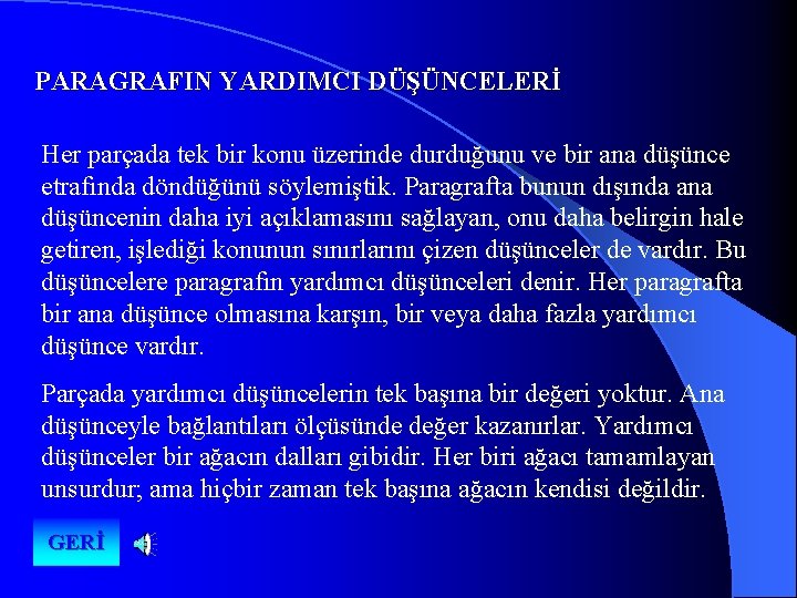 PARAGRAFIN YARDIMCI DÜŞÜNCELERİ Her parçada tek bir konu üzerinde durduğunu ve bir ana düşünce