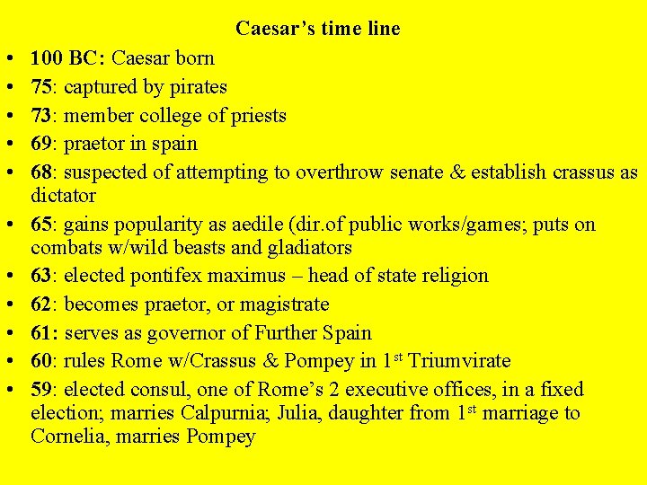 Caesar’s time line • • • 100 BC: Caesar born 75: captured by pirates