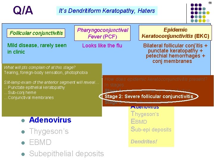 Q/A 56 It’s Dendritiform Keratopathy, Haters Pharyngoconjunctival Dendritiform keratopathy: DDx Epidemic Keratoconjunctivitis (EKC) Fever