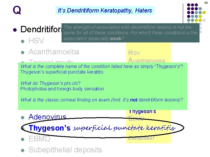 Q l 63 It’s Dendritiform Keratopathy, Haters The strength-of-association with dendritiform lesions is not