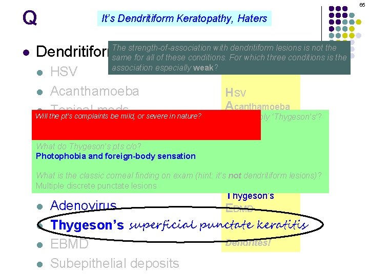 Q l 65 It’s Dendritiform Keratopathy, Haters The strength-of-association with dendritiform lesions is not