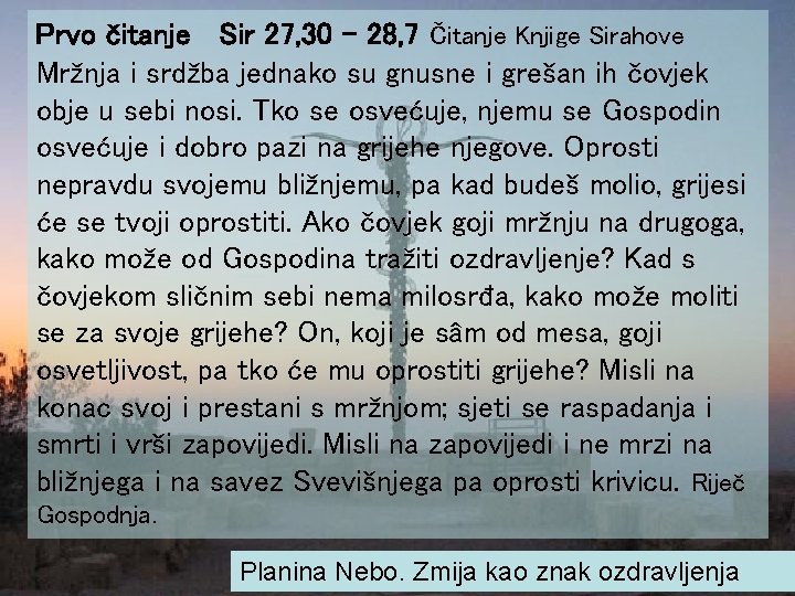 Prvo čitanje Sir 27, 30 – 28, 7 Čitanje Knjige Sirahove Mržnja i srdžba