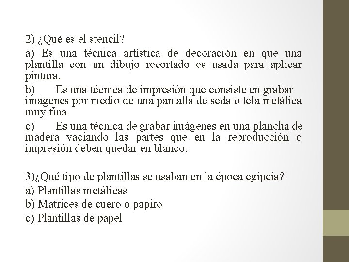 2) ¿Qué es el stencil? a) Es una técnica artística de decoración en que