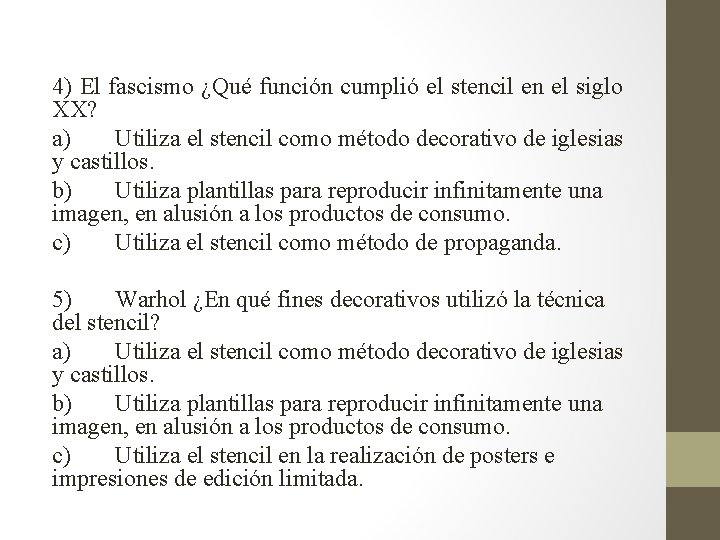 4) El fascismo ¿Qué función cumplió el stencil en el siglo XX? a) Utiliza