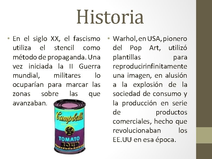 Historia • En el siglo XX, el fascismo • Warhol, en USA, pionero utiliza