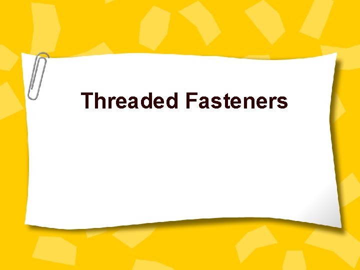 Threaded Fasteners 