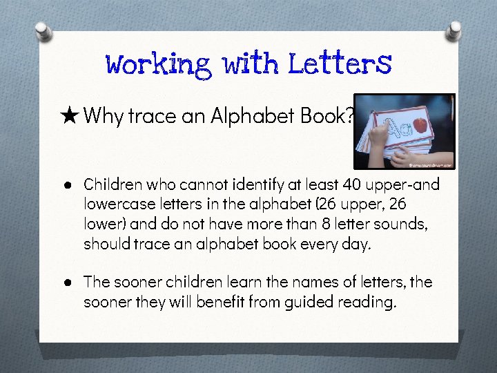 Working with Letters ★ Why trace an Alphabet Book? ● Children who cannot identify