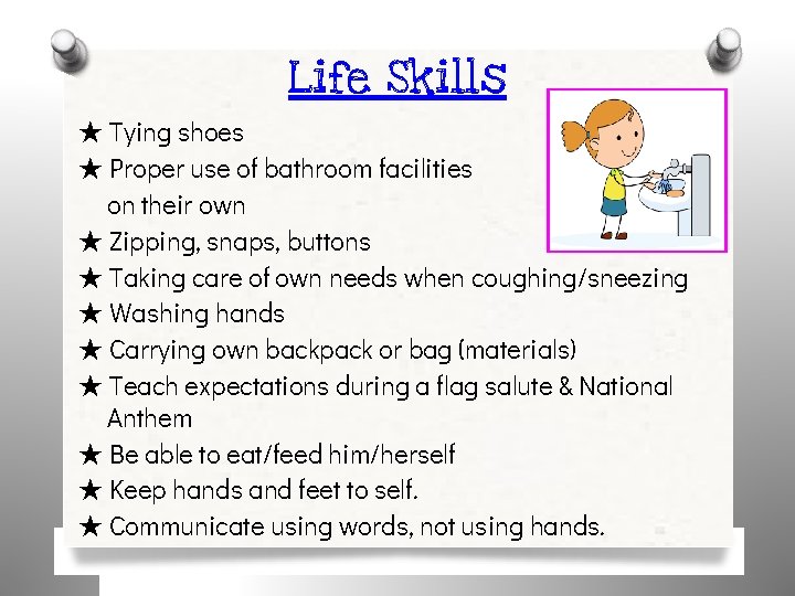 Life Skills ★ Tying shoes ★ Proper use of bathroom facilities on their own