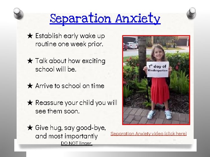 Separation Anxiety ★ Establish early wake up routine one week prior. ★ Talk about