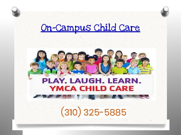 On-Campus Child Care (310) 325 -5885 