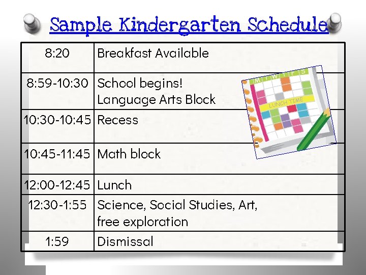 Sample Kindergarten Schedule 8: 20 Breakfast Available 8: 59 -10: 30 School begins! Language