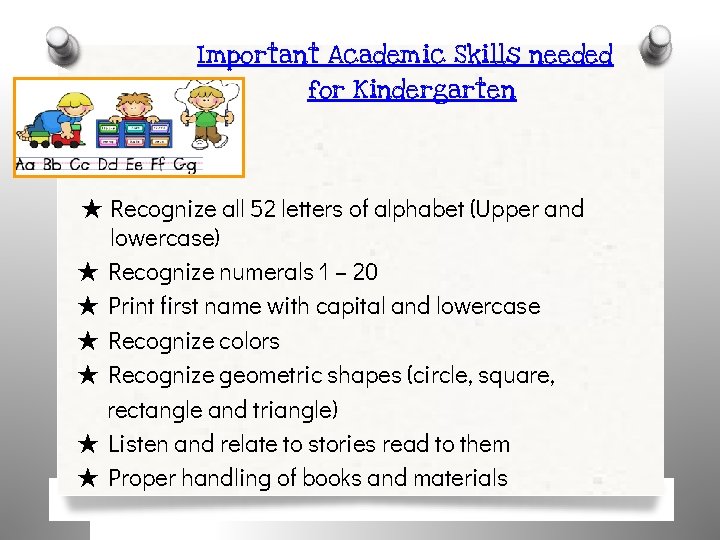 Important Academic Skills needed for Kindergarten ★ Recognize all 52 letters of alphabet (Upper