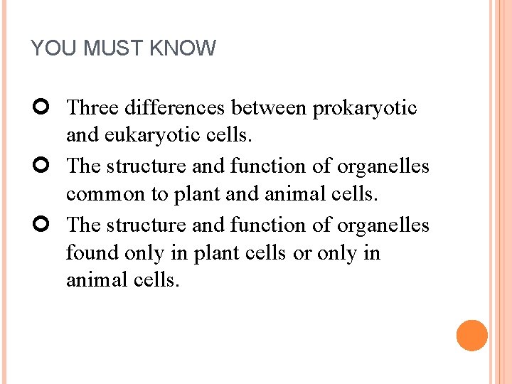 YOU MUST KNOW Three differences between prokaryotic and eukaryotic cells. The structure and function YOU MUST KNOW Three differences between prokaryotic and eukaryotic cells. The structure and function