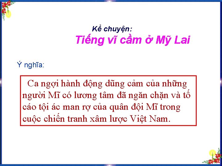 Kể chuyện: Tiếng vĩ cầm ở Mỹ Lai Ý nghĩa: Ca ngợi hành động