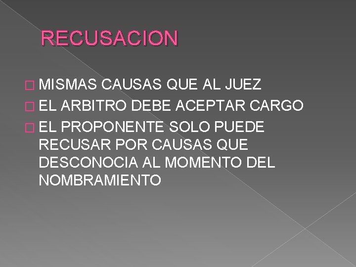 RECUSACION � MISMAS CAUSAS QUE AL JUEZ � EL ARBITRO DEBE ACEPTAR CARGO �