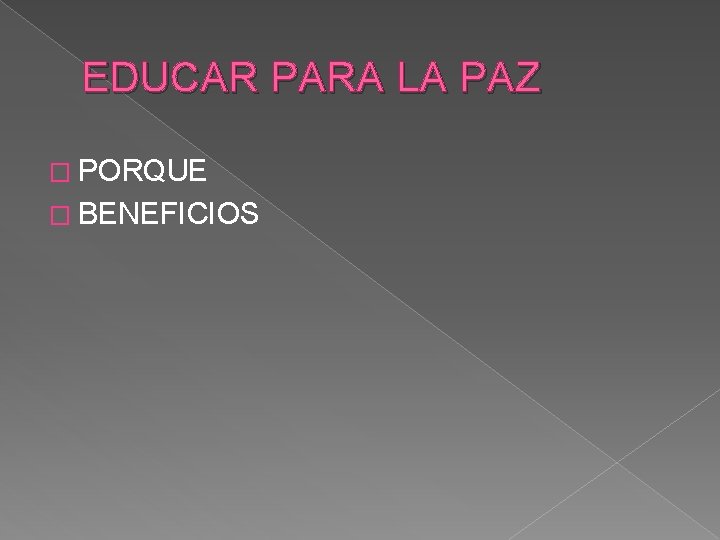 EDUCAR PARA LA PAZ � PORQUE � BENEFICIOS 