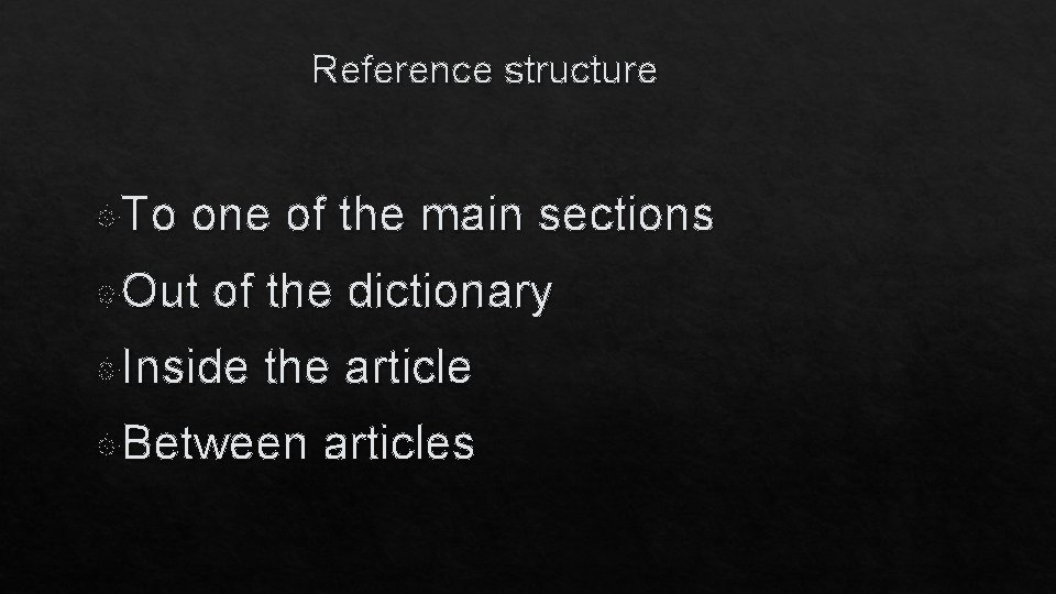 Reference structure To one of the main sections Out of the dictionary Inside the