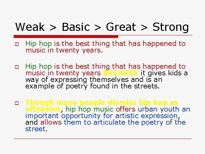 Weak > Basic > Great > Strong o o o Hip hop is the