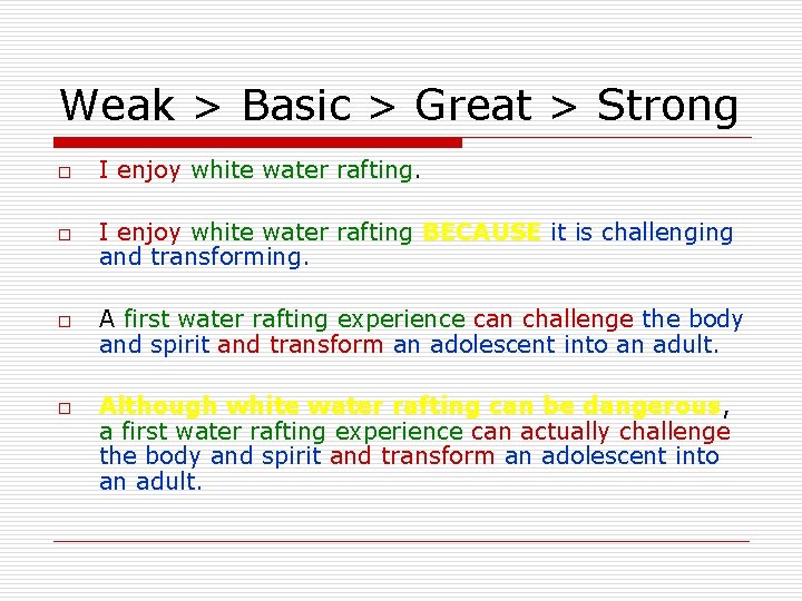 Weak > Basic > Great > Strong o o I enjoy white water rafting