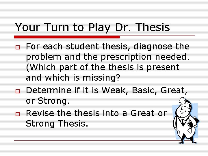 Your Turn to Play Dr. Thesis o o o For each student thesis, diagnose