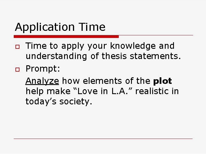 Application Time o o Time to apply your knowledge and understanding of thesis statements.